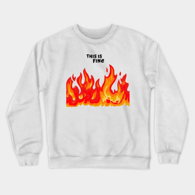 "This is fine" in black with flames in red, orange, and yellow Crewneck Sweatshirt by PlanetSnark